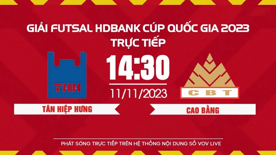 Xem trực tiếp Tân Hiệp Hưng vs Cao Bằng - Giải Futsal HDBank Cúp Quốc gia 2023
